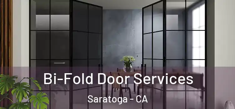 Bi-Fold Door Services Saratoga - CA