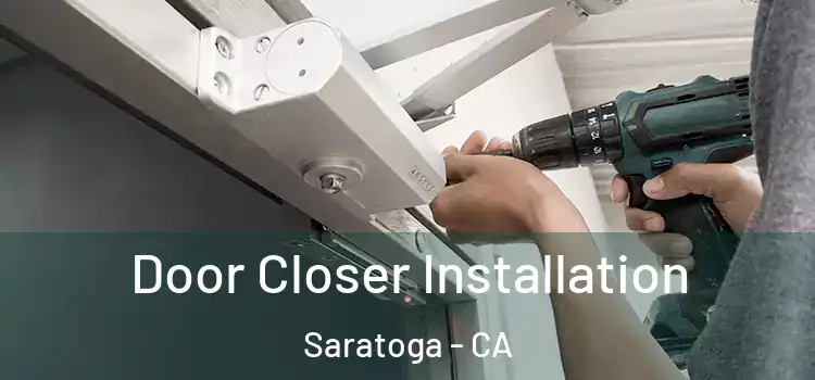 Door Closer Installation Saratoga - CA