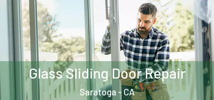Glass Sliding Door Repair Saratoga - CA