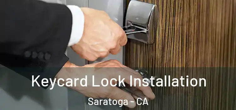 Keycard Lock Installation Saratoga - CA