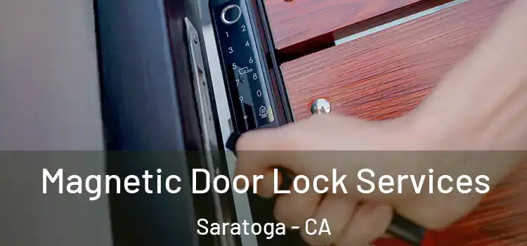  Magnetic Door Lock Services Saratoga - CA