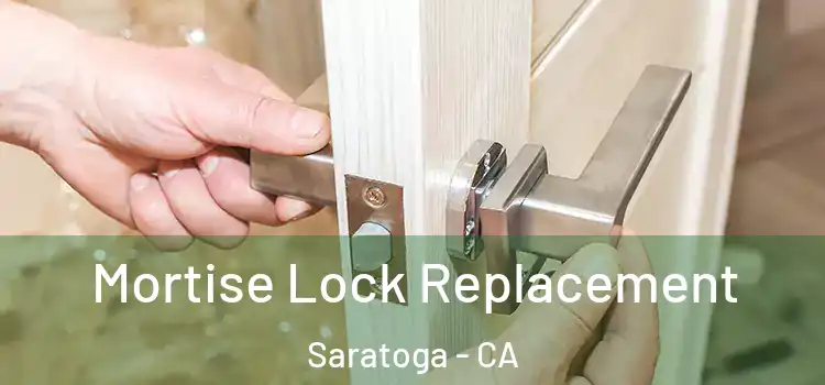 Mortise Lock Replacement Saratoga - CA