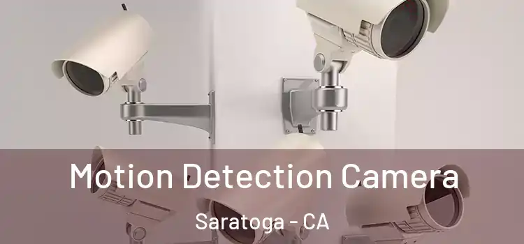  Motion Detection Camera Saratoga - CA