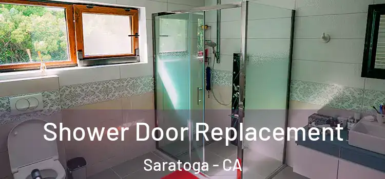 Shower Door Replacement Saratoga - CA