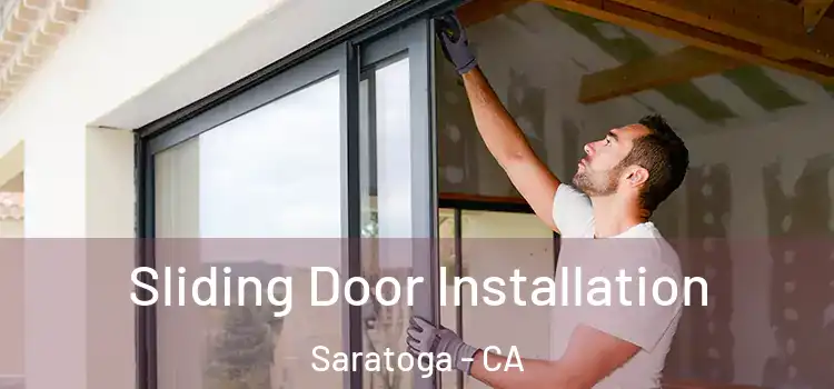 Sliding Door Installation Saratoga - CA
