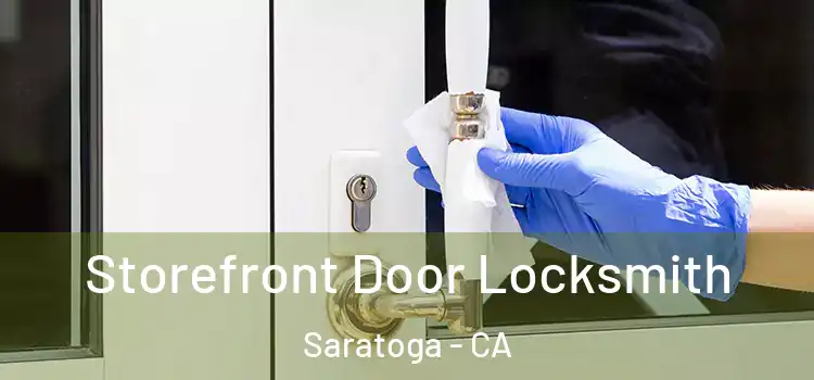 Storefront Door Locksmith Saratoga - CA